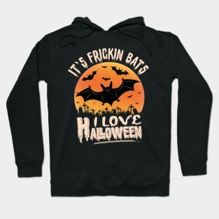 Its Frickin Bats | Love Halloween Hoodie